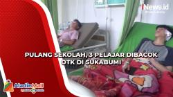 3 Pelajar di Sukabumi Dibacok OTK saat Pulang Sekolah, Begini Kondisinya