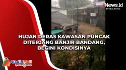 Hujan Deras Kawasan Puncak Diterjang Banjir Bandang, Begini Kondisinya