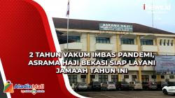 2 Tahun Vakum Imbas Pandemi, Asrama Haji Bekasi Siap Layani Jamaah Tahun Ini