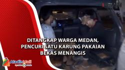 Ditangkap Warga Medan, Pencuri Satu Karung Pakaian Bekas Menangis