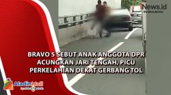 Video Bravo 5 Sebut Anak Anggota DPR Acungkan Jari Tengah, Picu Perkelahian Dekat Gerbang Tol Tebet