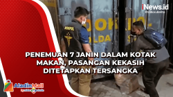 Penemuan 7 Janin dalam Kotak Makan, Pasangan Kekasih Ditetapkan Tersangka