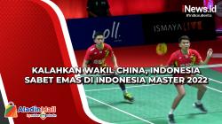 Kalahkan Wakil China, Indonesia Sabet Emas di Indonesia Master 2022