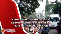 Video Ribuan Warga Padati Jalan Kebon Kawung, Lepas Eril ke Peristirahatan Terakhir