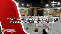 Tiba di Masjidil Haram, Jamaah Haji Indonesia Padati Depan Kakbah