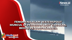 Fenomena Alam Waterspout Muncul di Perairan Laut Tarakan, Begini Penampakannya<