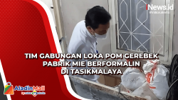 Tim Gabungan Loka POM Gerebek Pabrik Mie Berformalin di Tasikmalaya