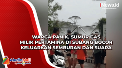 Warga Panik, Sumur Gas Milik Pertamina di Subang Bocor Keluarkan Semburan dan Suara