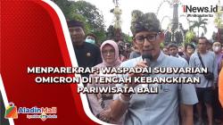 Menparekraf: Waspadai Subvarian Omicron di Tengah Kebangkitan Pariwisata Bali