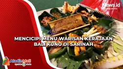 Mencicipi Menu Warisan Kerajaan Bali Kuno di Sarinah