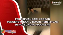Perempuan Jadi Korban Pengeroyokan 4 Teman Perempuan di Hotel Kota Makassar