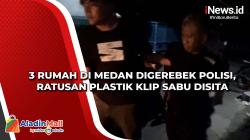 3 Rumah di Medan Digerebek Polisi, Ratusan Plastik Klip Sabu Disita