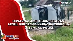 Video Diwarnai Aksi Kejar-kejaran, Mobil Pengedar Narkoba Terbalik di Tembak Polisi