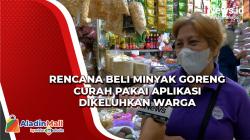 Rencana Beli Minyak Goreng Curah Pakai Aplikasi Dikeluhkan Warga