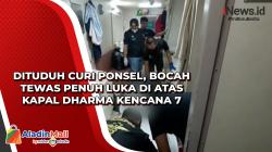 Dituduh Curi Ponsel, Bocah Tewas Penuh Luka di Atas Kapal Dharma Kencana 7