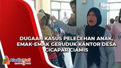 Video Dugaan Kasus Pelecehan Anak, Emak-Emak Geruduk Kantor Desa Cicapar Ciamis
