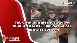 Truk Tangki BBM Kecelakaan di Jalan Raya Cisurupan Garut, Pertalite Tumpah<