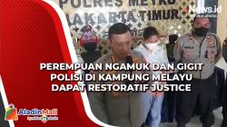 Perempuan Ngamuk dan Gigit Polisi di Kampung Melayu Dapat Restoratif Justice<