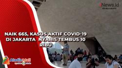 Naik 665, Kasus Aktif Covid-19 di Jakarta  Nyaris Tembus 10 Ribu