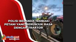 Polisi Belanda Tembaki Petani yang Berunjuk Rasa dengan Traktor