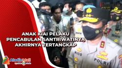 Anak Kiai Pelaku Pencabulan Santriwatinya Akhirnya Tertangkap