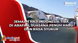 Jemaah Haji Indonesia Tiba di Arafah, Suasana Penuh Haru dan Rasa Syukur