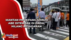 Mantan PM Jepang Shinzo Abe Ditembak di Dada, Hilang Kesadaran