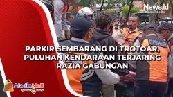 Parkir Sembarang di Trotoar, Puluhan Kendaraan Terjaring Razia Gabungan