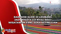 Rainbow Slide di Lembang Jadi Wisata Uji Nyali Bagi Wisatawan yang Suka Ketinggian