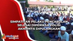 Simpatisan Pelaku Pencabulan Selesai Diperiksa Polisi Akhirnya Dipulangkan