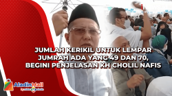 Jumlah Kerikil untuk Lempar Jumrah Ada yang 49 dan 70, Begini Penjelasan KH Cholil Nafis