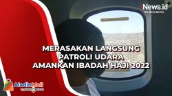 Merasakan Langsung Patroli Udara Amankan Ibadah Haji 2022