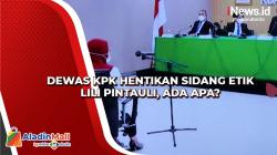 Dewas KPK Hentikan Sidang Etik Lili Pintauli, Ada Apa?