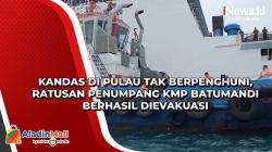 Kandas di Pulau Tak Berpenghuni, Ratusan Penumpang KMP Batumandi Berhasil Dievakuasi