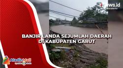 Banjir Landa Sejumlah Daerah di Kabupaten Garut
