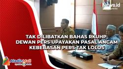 Tidak Dilibatkan Bahas RKUHP, Dewan Pers Upayakan Pasal Mengancam Kebebasan Pers Tak Lolos