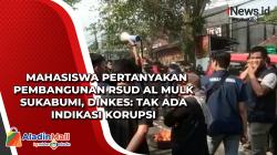 Mahasiswa Pertanyakan Pembangunan RSUD Al Mulk Sukabumi, Dinkes: Tak Ada Indikasi Korupsi<