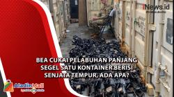 Bea Cukai Pelabuhan Panjang Segel Satu Kontainer Berisi Senjata Tempur, Ada Apa?
