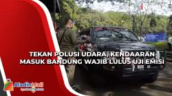 Tekan Polusi Udara, Kendaaran Masuk Bandung Wajib Lulus Uji Emisi