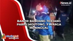 Banjir Bandang Terjang Parigi Moutong, 3 Warga Meninggal