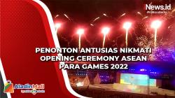 Berlangsung Meriah, Penonton Antusias Nikmati Opening Ceremony ASEAN Para Games 2022