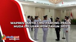 Wapres Lantik 1.992 Pamong Praja Muda Lulusan IPDN Tahun 2022