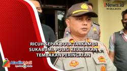  Ricuh Sepak Bola Tarkam di Sukabumi, Polisi Keluarkan Tembakan Peringatan