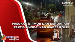 Pasukan Brimob dan Kendaraan Taktis Tinggalkan Mabes Polri