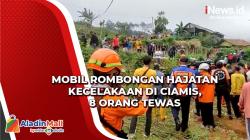 Mobil Rombongan Hajatan dari Majalengka Kecelakaan di Ciamis, 8 Orang Tewas