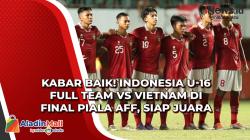 Indonesia U-16 Full Team Vs Vietnam di Final Piala AFF, Siap Juara
