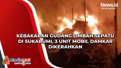 Kebakaran Gudang Limbah Sepatu di Sukabumi, 3 Unit Mobil Damkar Dikerahkan