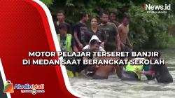 Motor Pelajar Terseret Banjir di Medan saat Berangkat Sekolah