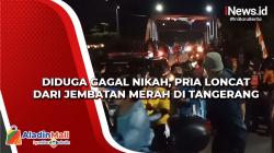 Diduga Gagal Nikah, Pria Loncat dari Jembatan Merah di Tangerang