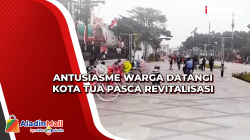 Antusiasme Warga Datangi Kota Tua Pasca Revitalisasi